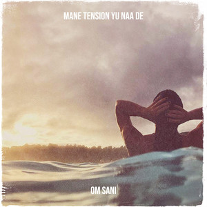 Mane Tension Yu Naa De (Explicit)