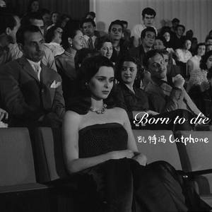 Born to die