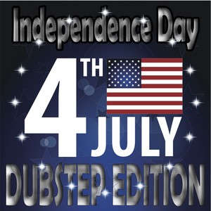 Independence Day Dubstep Edition(Best of Club Traxx, 4th of July)