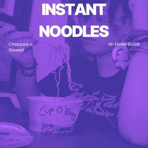 Instant Noodles (Chopped n' Slowed)