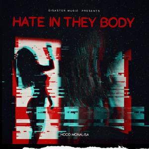 Hate In They Body (Explicit)