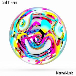 Mocha Music - Set It Free