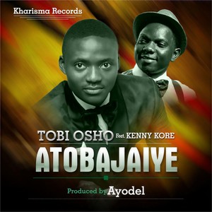 Atobajaye(feat. Kenny Kore)