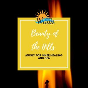 Beauty of the Hills - Music for Inner Healing and Spa