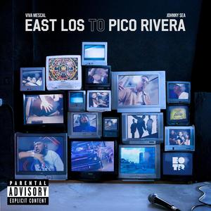 East Los to Pico Rivera (feat. Johnny Sea) [Explicit]