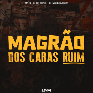 Magrão Dos Caras Ruim (Explicit)