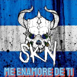 Me Enamore De Ti (feat. SKN) [Explicit]