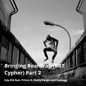 Bringin' Real Trap, Pt. 2 (feat. Prince G, Nasty Kargie, Teabagg) (Explicit)