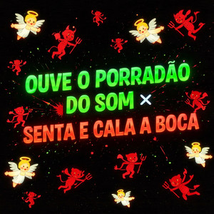 OUVE O PORRADÃO DO SOM x SENTA E CALA A BOCA (Explicit)