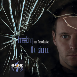 Breaking The Silence (Feat. Robert Kesternich, Markus Ehrlich, Paul Fox, Maurice Kuehn, And Zacharias Zschenderlein)