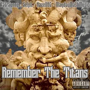 Remember The Titans (feat. FSG. Sunny, Selph Uno & Haze DBG) (Explicit)