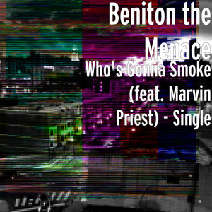 Who's Gonna Smoke(feat. Marvin Priest)
