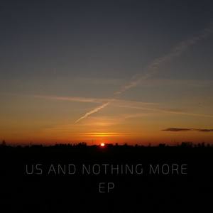 Us And Nothing More EP