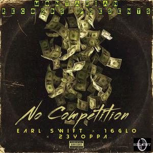 No Competition (feat. Earl Swift & 23YOPPA) (Explicit)