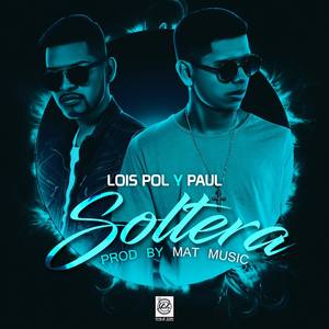 Soltera (feat. Paul El Nene)