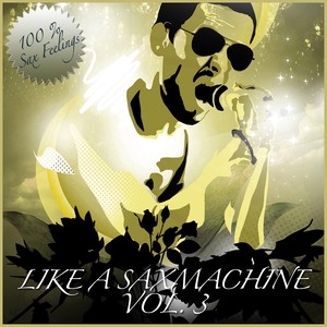 Like a Saxmachine, Vol. 3 - House Music With Sax