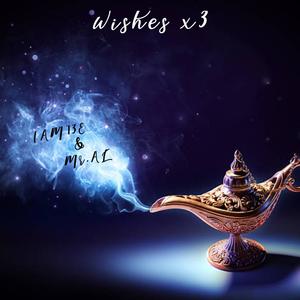 Wishes x3(feat. IAM13E) (Explicit)