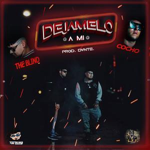 DEJAMELO A MI (feat. Cocho) [Explicit]