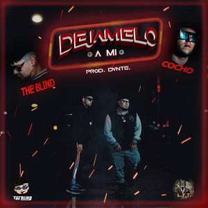 DEJAMELO A MI (feat. Cocho) (Explicit)