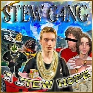 Stew Gang: A Stew Hope (Explicit)