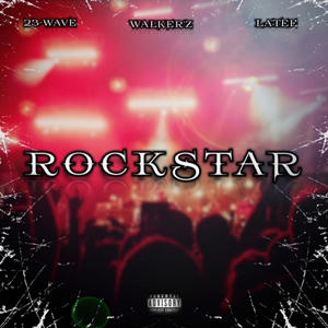 Rockstar (feat. 23-WAVE & Walker'Z) [Explicit]