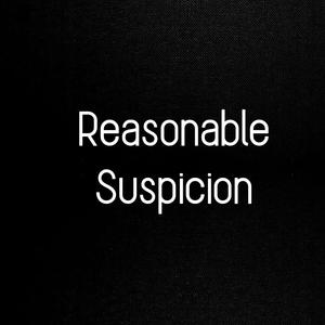 Reasonable Suspicion (Explicit)