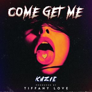 Come Get Me (feat. Knzie) (Explicit)