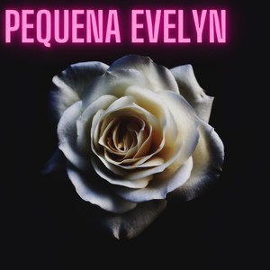 Pequena Evelyn (Explicit)