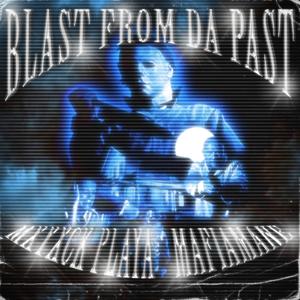 BLAST FROM DA PAST (feat. MAFIAMANE) (Explicit)