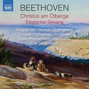 BEETHOVEN, L. van: Christus am Ölberge / Elegischer Gesang (Haapamäki, Myllys, Spångberg, Chorus Cathedralis Aboensis, Turku Philharmonic, Segerstam)