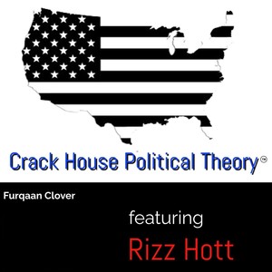 Crack House Political Theory (feat. Rizz Hott) [Explicit]