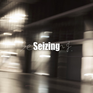 Seizing