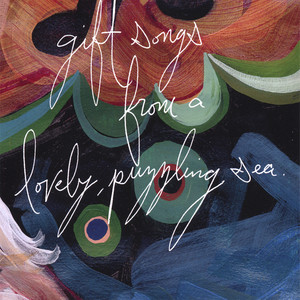 Gift Songs from a Lovely, Puzzling Sea