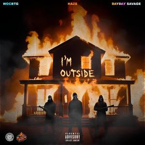 I'm Outside (feat. WoCbtg & DayDay Savage) [Explicit]