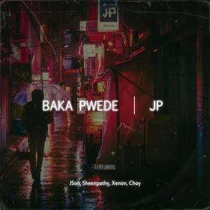 BAKA PWEDE (feat. JSon, Sheenpathy, Xenon & Choy)
