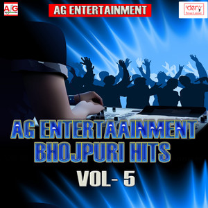 AG Entertainment Bhojpuri Hits Vol -5