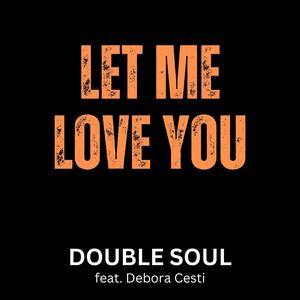 Let Me Love You (feat. Filippo Perbellini, Sam Lorenzini & Debora Cesti)