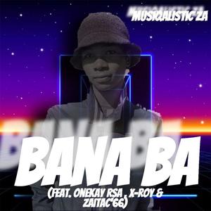 Bana Ba (feat. Onekay Rsa, X-Roy & ZaiTac'66)