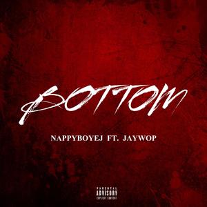 Bottom (feat. JayWop) (Explicit)