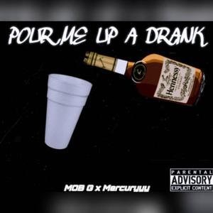 Pour Me Up A Drink (feat. Mercuryyy) (Explicit)