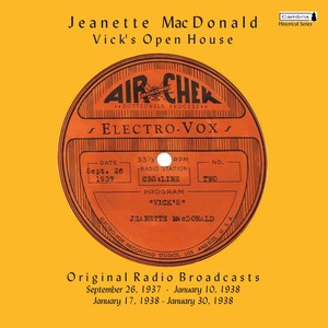 MACDONALD, Jeanette: Vick's Open House (Original Radio Broadcasts) [1937-1938]