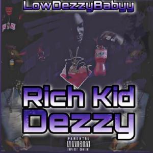 Rich Kid Dezzy (Explicit)