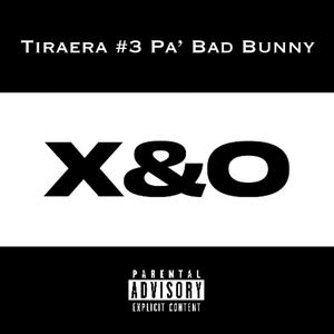 X&O (Tiraera #2 Pa' Bad Bunny) (Explicit)