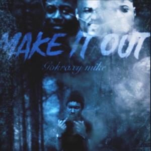 Make It Out (Explicit)