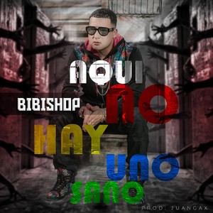 Bibishop - Aqui No Hay Uno Sano