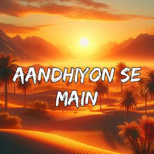 Aandhiyon Se Main (Explicit)