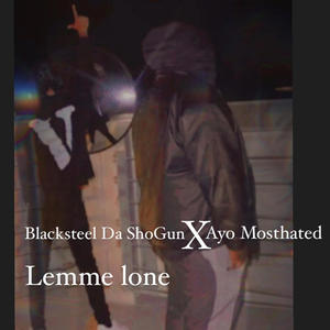 Lemme Lone (feat. Ayo Mosthated) [Explicit]