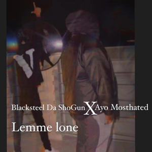Lemme Lone (feat. Ayo Mosthated) (Explicit)
