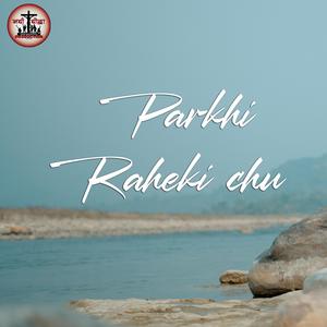 Parkhi Raheki Chu (feat. Anjel Rai)