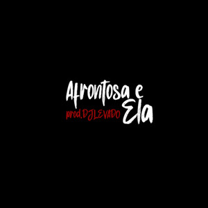 Afrontosa e Ela (Explicit)